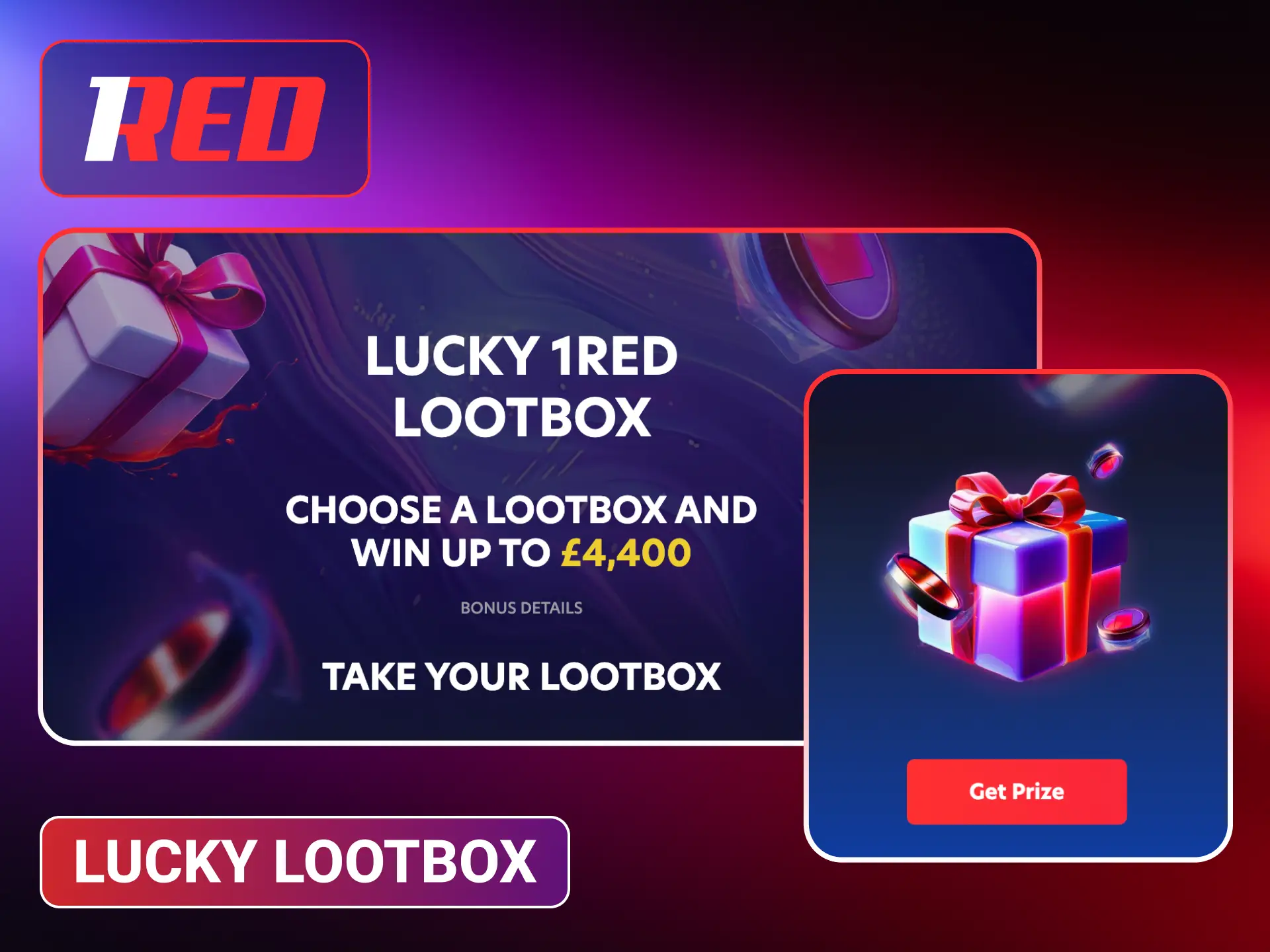 Unlock mystery prizes with the exclusive Lucky 1Red Lootbox feature.